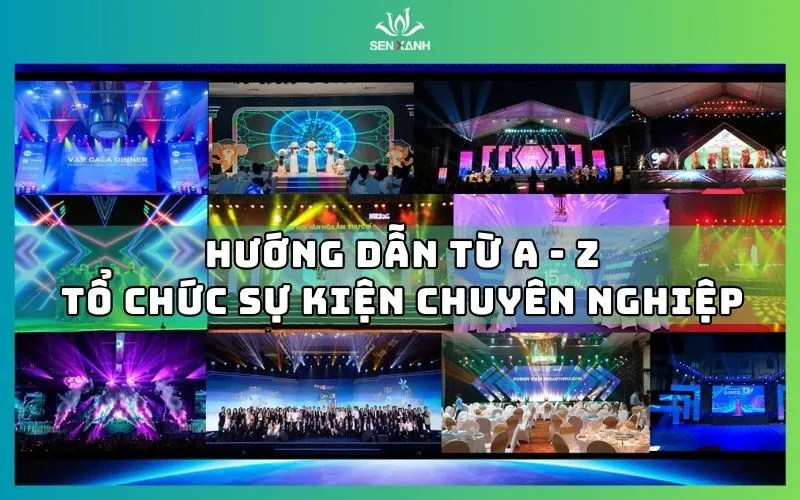 Hướng dẫn từ A đến Z tổ chức sự kiện chuyên nghiệp