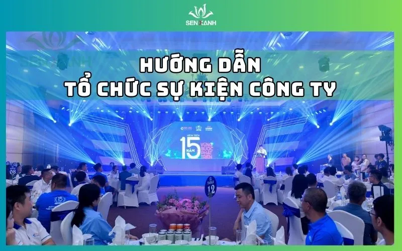 Tổ chức sự kiện công ty: Làm thế nào để tạo dấu ấn đáng nhớ?